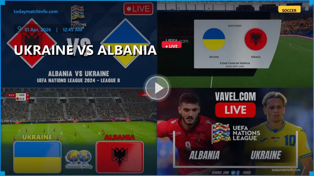 Ukraine vs Albania Live Stream: How to Watch, Start Time & Betting Odds (April 2026)