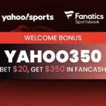 Fanatics Sportsbook Promo Code YAHOO350: Claim $350 FanCash on $20 Bet